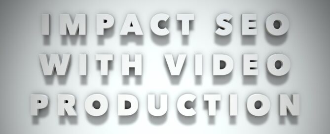 impact seo with video production